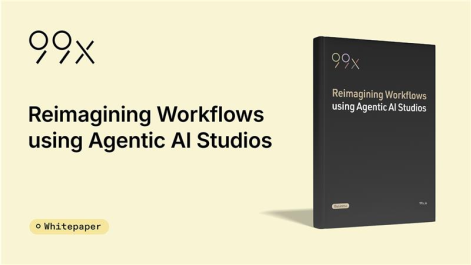 Reimagining Workflows using Agentic AI Studios Reimagining Workflows using Agentic AI Studios